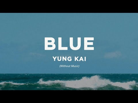Yung Kai Blue Without Music Lyrics
