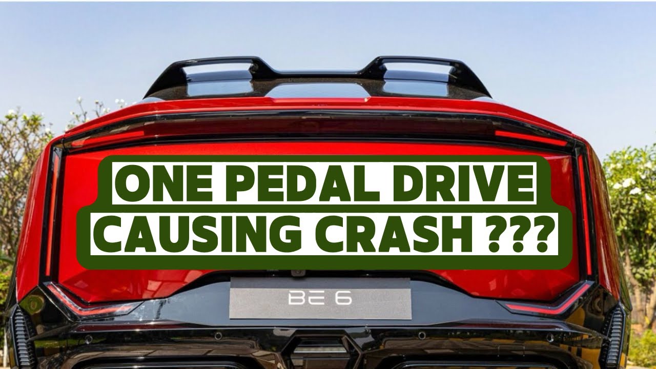 Mahindra BE6 One Pedal Drive Causing Crash ???