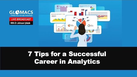 7 TIPS FOR A SUCCESSFUL CAREER IN ANALYTICS | Dr Johnson Iyilade