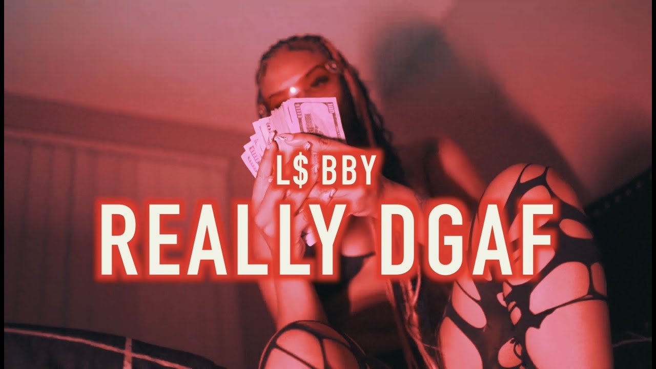 L BBY Really DGAF (Official Video) YouTube