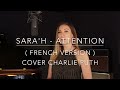 ATTENTION ( FRENCH VERSION ) CHARLIE PUTH ( SARA'H COVER ) Mp3 Song