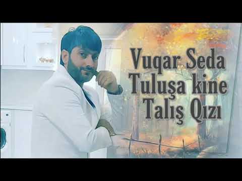 Vuqar Seda Tolışa kina (Talış qızı) Talysh music 🎶