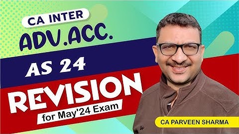 Advanced Accounting | Revision Video | AS 24 | May 2024 Exam