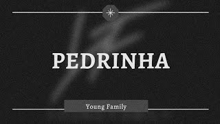 Young Family - Pedrinha (Ft. Bráulio ZP) [Letra/Lyrics]