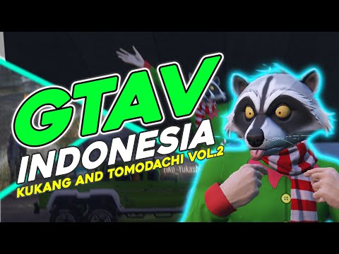 GTA V INDONESIA - KUKANG AND TOMODACHI VOL.2