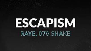 RAYE, 070 Shake - Escapism (Lyrics)