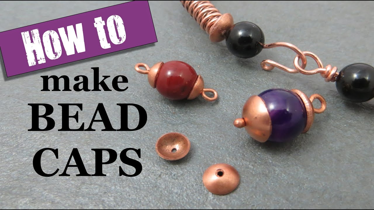 How to Make Bead Caps for Jewellery 