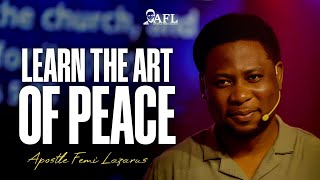 LEARN THE ART OF PEACE || APOSTLE FEMI LAZARUS