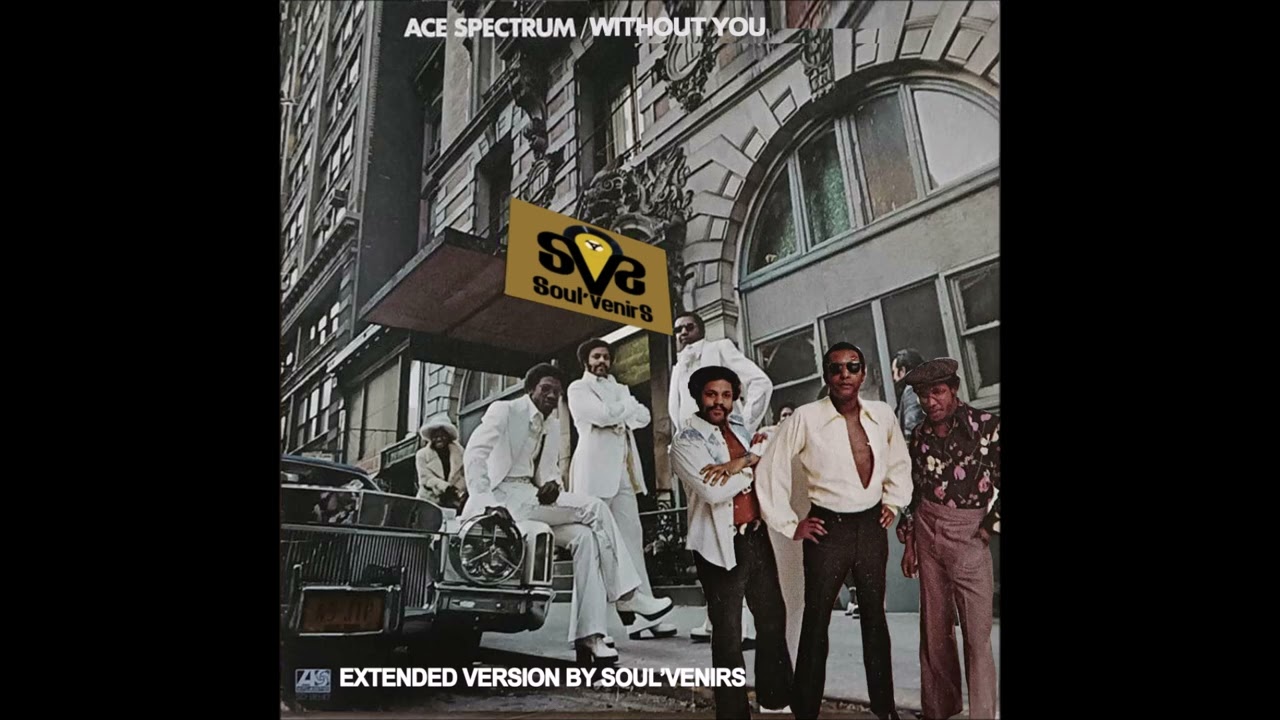 ACE SPECTRUM WITHOUT YOU EXTENDED VERSION BY SOUL'VENIRS - YouTube