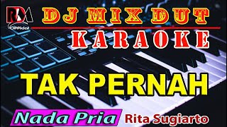 Tak Pernah - Rita Sugiarto || Karaoke Dj Remix Dut Orgen Tunggal Terbaru (Nada Pria) Full Bass