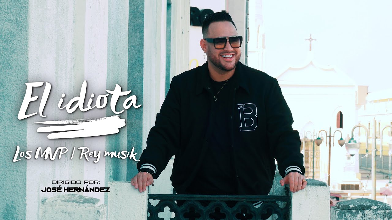 El idiota - Los Mvp | Reymusik
