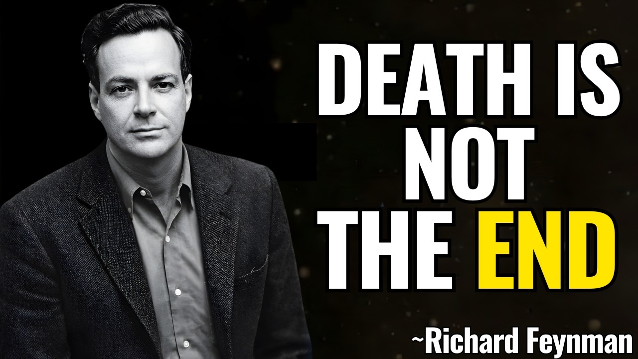 Death Is Not The End — Feynman Explains What Physics Says About Dying