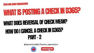 What is posting a check in D365 What does reversal of check mean How do I cancel a check in d365