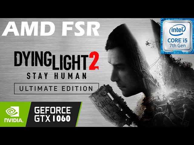 Dying Light 2 Stay Human - GTX 650 1GB DDR5 / Intel Core i5-2500K / 8GB Ram  DDR3 
