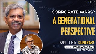 Corporate Wars? A Generational Perspective |On the Contrary with Shiv Shivakumar