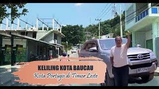 KELILING KOTA BAUCAU || KOTA PORTUGIS DI TIMOR LESTE