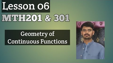 Geometry of continuous Functions || Lesson 06 Mth201 and mth301