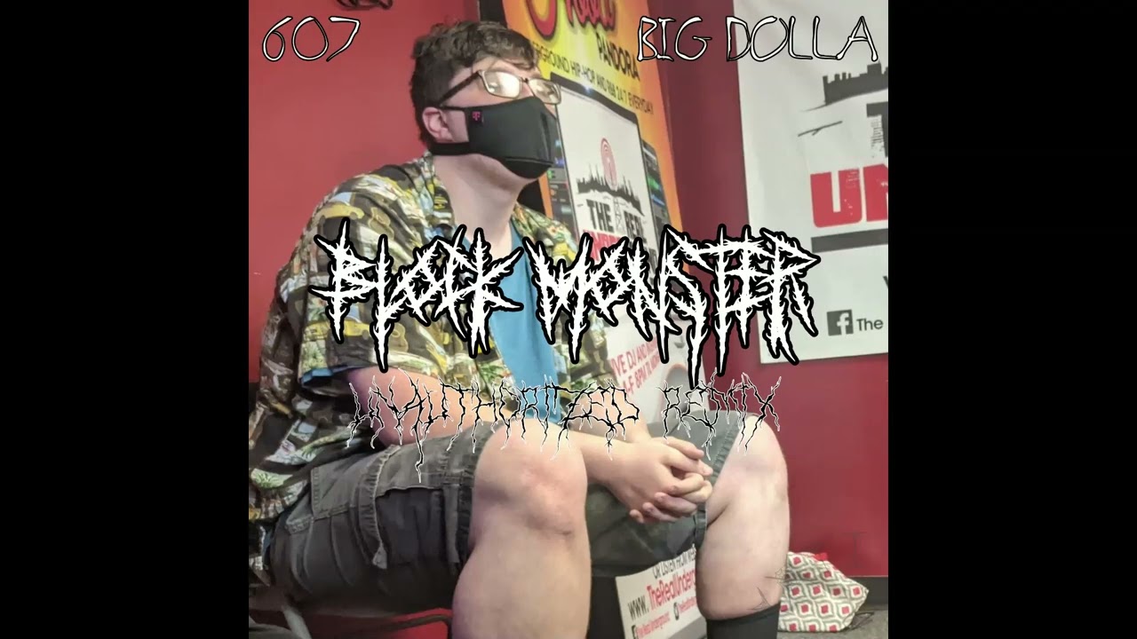 607 with Big Dolla - Block Monster (Unauthorized Remix)