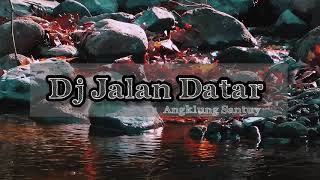 Dj Jalan Datar - Cinta Bawa duka Rindu balas dendam | TikTok viral | Angklung Santuy | Mbi Remixer