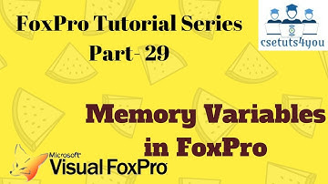 Fox pro Tutorial Series -29. Memory Variables In Fox pro