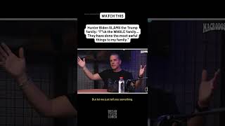 Hunter Biden: 'F*ck the WHOLE Trump family... They have done the most awful things to my family’
