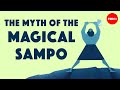 The myth of the sampo an infinite source of fortune and greed  hannailona hrmvaara