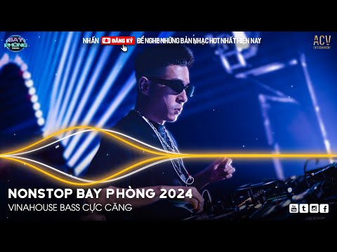 NONSTOP 2024 BAY PHÒNG BASS CỰC MẠNH ✈️  NHẠC SÀN VINAHOUSE DJ MIXTAPE 2024 ✈️ NHẠC REMIX CỰC MẠNH