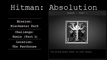 Hitman: Absolution Challenge Guide - Ronin (Part 3) - Blackwater Park
