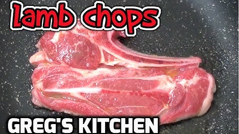 HOW TO COOK LAMB CHOPS  - Greg