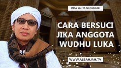Cara Bersuci Jika Anggota Wudhu Luka - Buya Yahya Menjawab - Durasi: 8.14. 