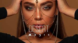 Desert Music - Ethnic & Deep House Mix 2023 [Vol.41]