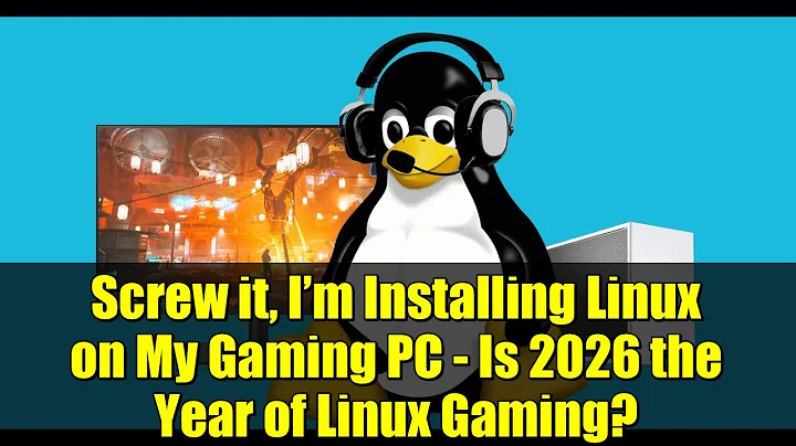 Screw it, I’m Installing Linux on My Gaming PC - Is 2026 the Year of Linux Gaming?