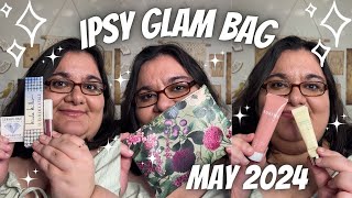 ✨IPSY GLAM BAG✨ May 2024 l Unboxing & Review/First Impressions (Paid/Not PR)