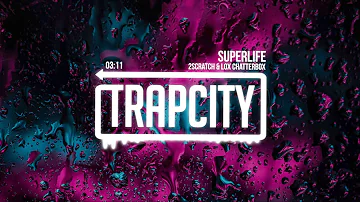 2Scratch - Superlife (ft. Lox Chatterbox)