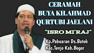 Ceramah Isro Mi'raj Oleh Buya KH.Ahmad Qurtubi Jaelani