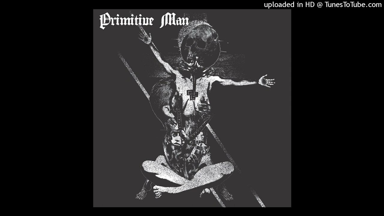 PRIMITIVE MAN - This Life