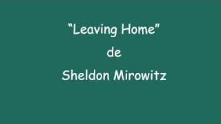 Video thumbnail of "Leaving home de Sheldon Mirowitz"