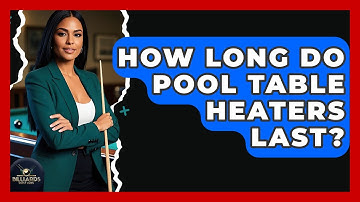 How Long Do Pool Table Heaters Last? - Billiards Hustlers
