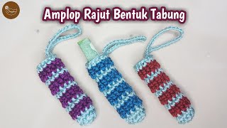 Tutorial 136 - Crochet || Amplop Rajut Bentuk Tabung. Hemat Bahan dan Bisa Buat Gantungan Kunci