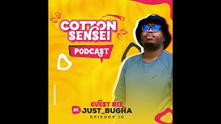 Cotton Sensei Podcast - Episode 10 (Guest Mix By Just Bugha)