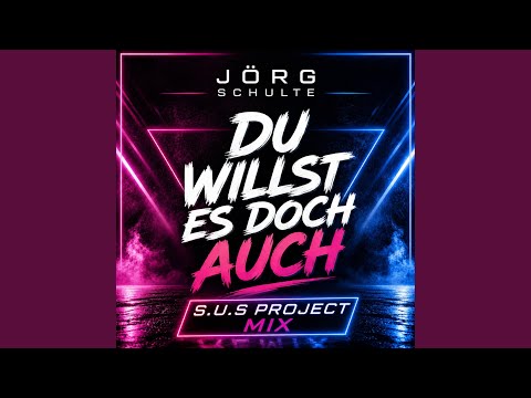 Du willst es doch auch (S.U.S Project Mix)