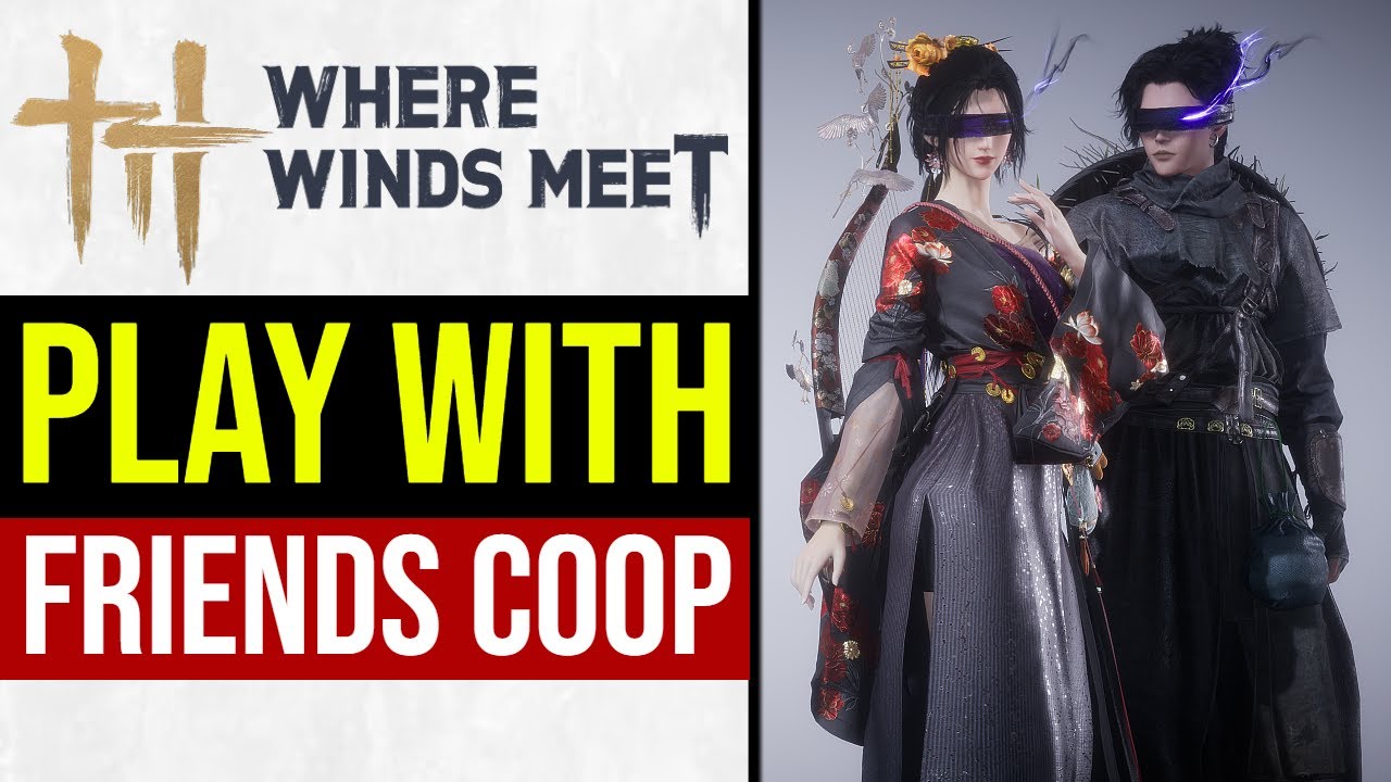 Where Winds Meet How to Play with Friends (COOP MODE) - YouTube