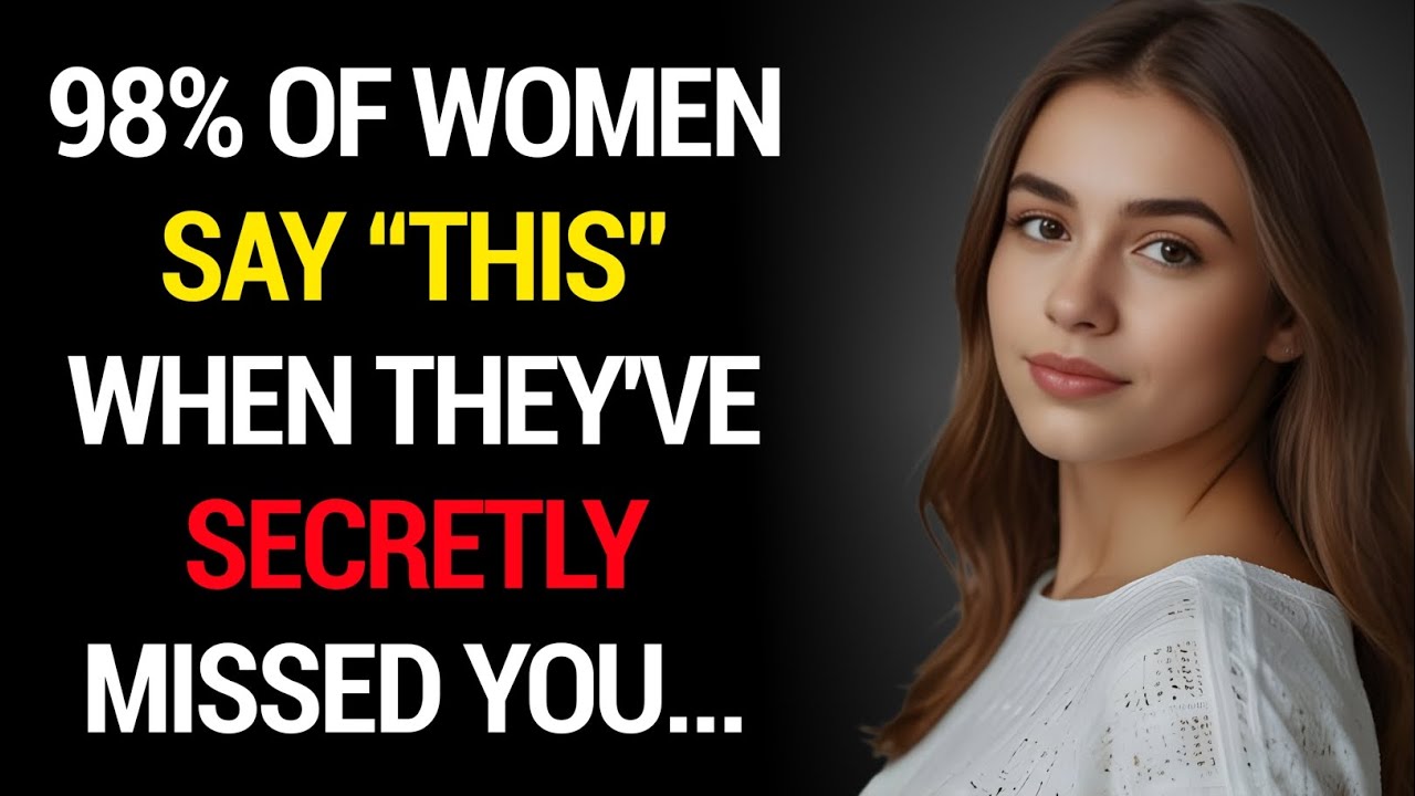 98% of Women Say THIS When They Secretly Miss You | Hidden Female Psychology