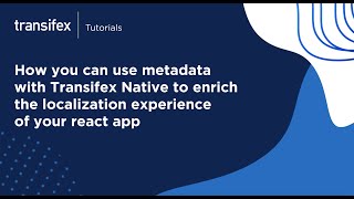 How to use metadata in react localization - Transifex Native