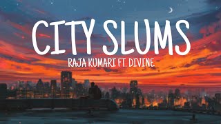 CITY SLUMS SLUMS (Lyrics) || RAJA KUMARI FEAT. DIVINE || Run and tell your mummy