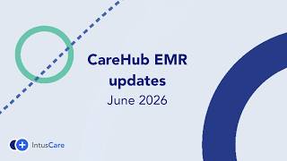 CareHub EMR Updates | June 2026