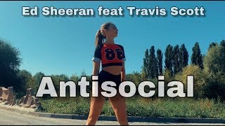Ed Sheeran & Travis Scott - Antisocial / dance choreo by Lesya Solomina