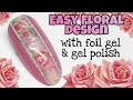 🌸 Floral foil | FOIL GEL | Easy gel polish & foil | Nail design