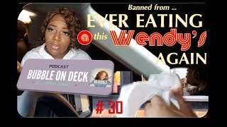 Never Eating at this Wendy's Again | #BubbleOnDeck Ep 30