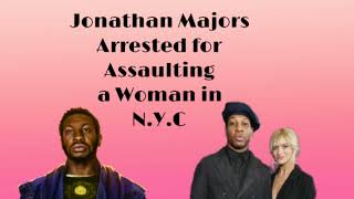 Jonathan Majors Arrested For Allegedly Assaulting Girlfriend